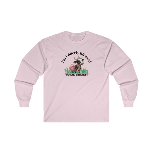 Udderly Blessed To Be Sober - Unisex Ultra Cotton Long Sleeve Tee