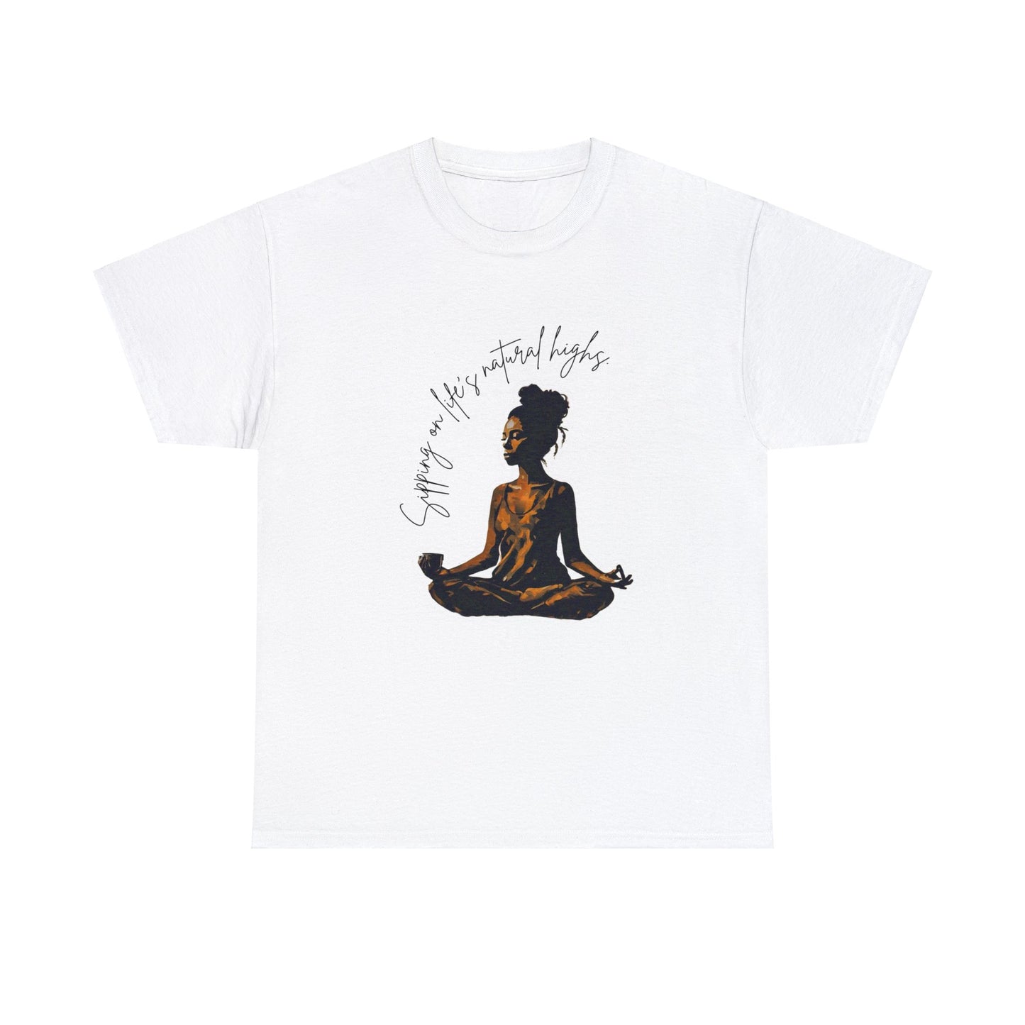 Sipping On Life's Natural Highs - Unisex Heavy Cotton Tee