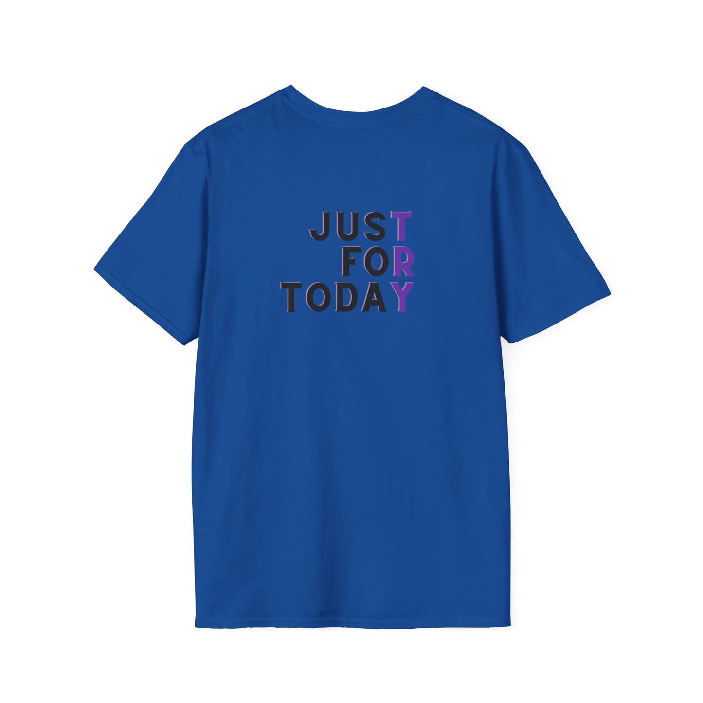 Just For Today - Unisex Softstyle T-Shirt