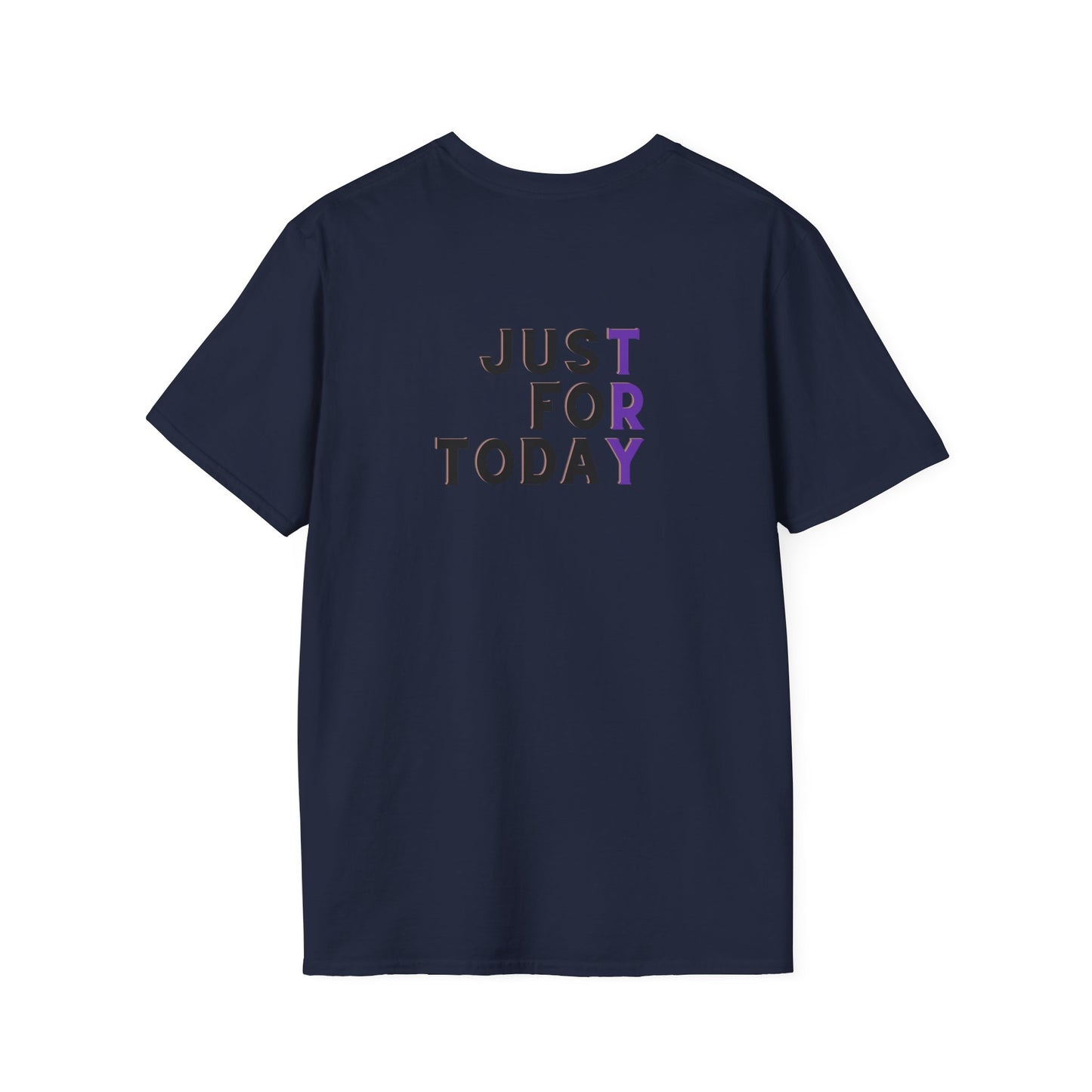 Just For Today - Unisex Softstyle T-Shirt