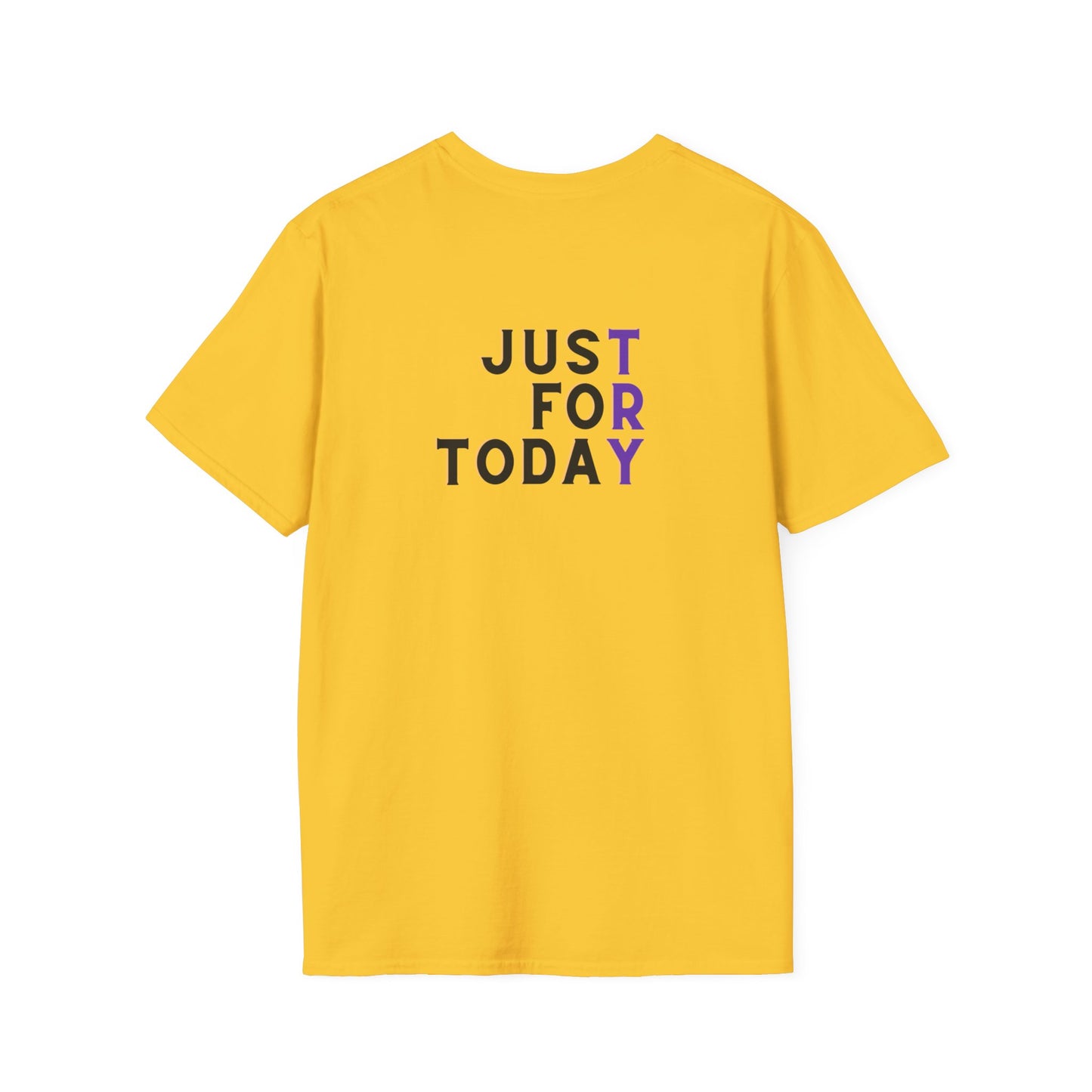 Just For Today - Unisex Softstyle T-Shirt