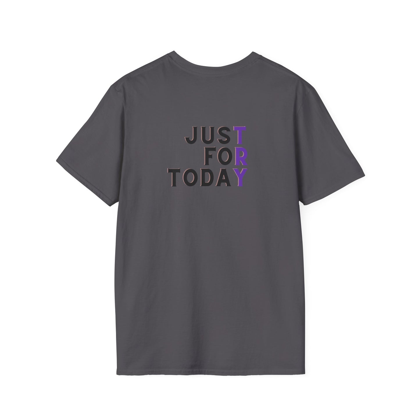 Just For Today - Unisex Softstyle T-Shirt