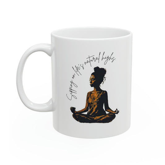 Sipping On Life's Natural Highs - Ceramic Mug, 11oz